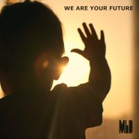 We Are Your Future - MLD